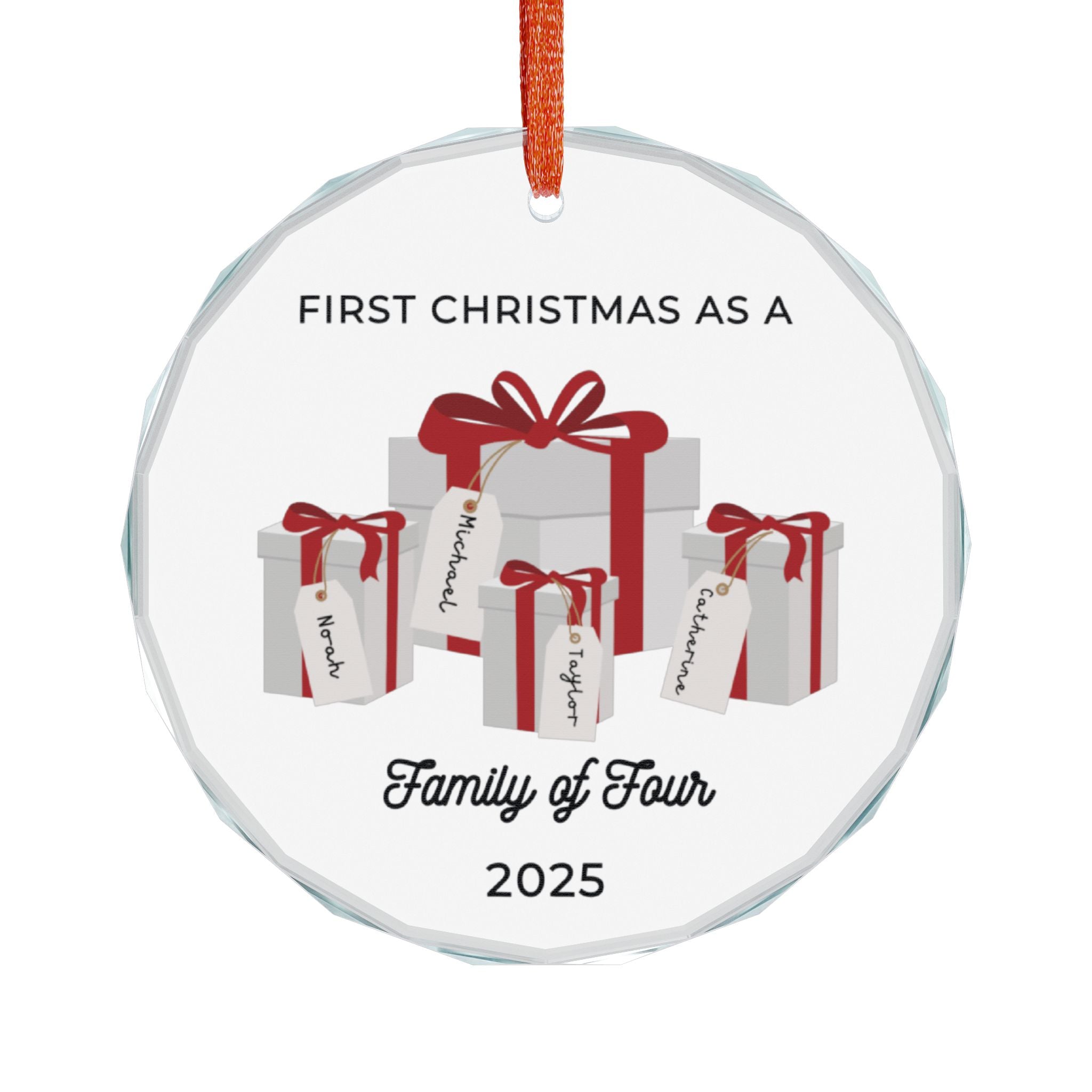 Round, crystal glass Christmas ornament. It features a vivid illustration of a stack of colorful wrapped presents, each secured with a ribbon. The names of family members are personalised and printed on a label in the front of each gift box. The main commemorative text, 'First Christmas as a Family of Four' and the year (e.g., 2025), is centered at the bottom of the ornament.