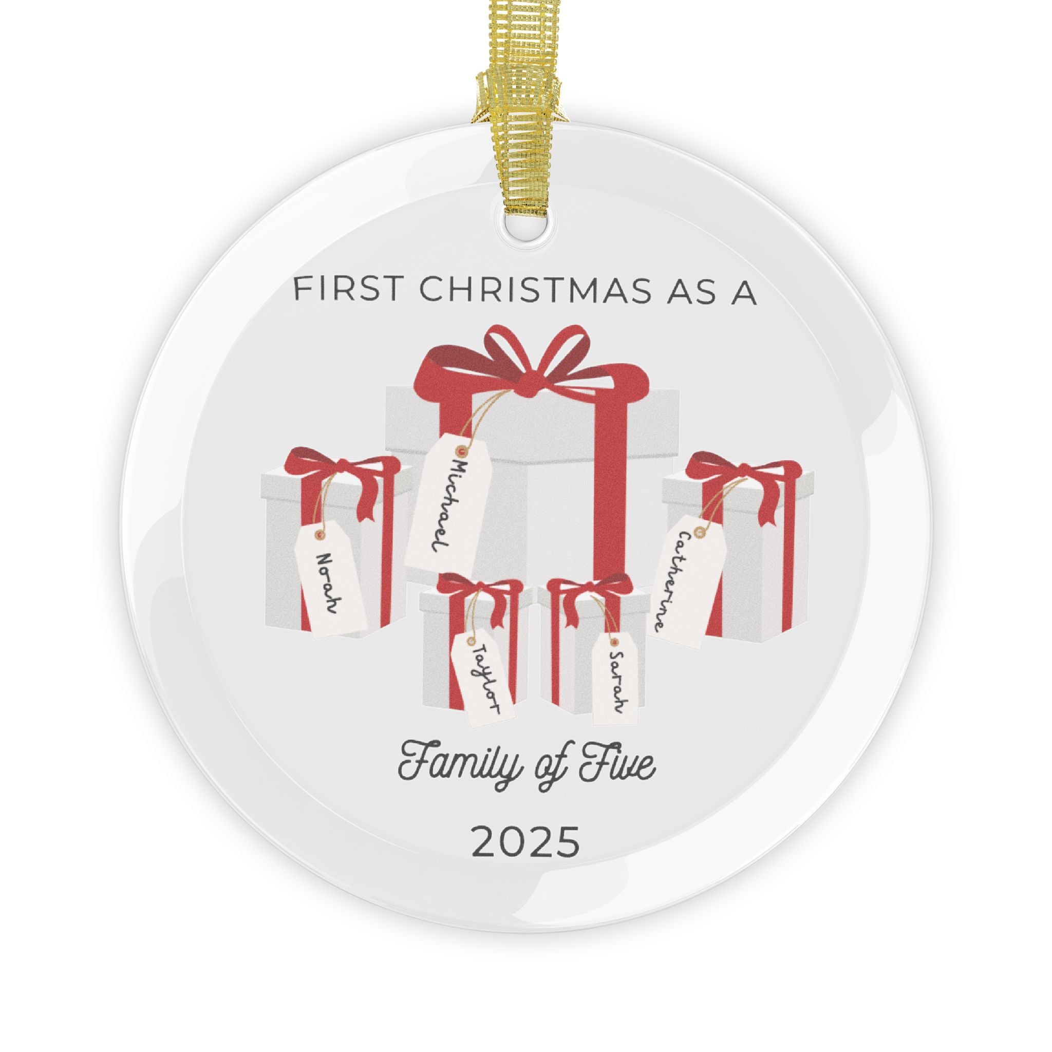 Round, glass Christmas ornament. It features a vivid illustration of a stack of colorful wrapped presents, each secured with a ribbon. The names of family members are personalised and printed on a label in the front of each gift box. The main commemorative text, 'First Christmas as a Family of Five' and the year (e.g., 2025), is centered at the bottom of the ornament.